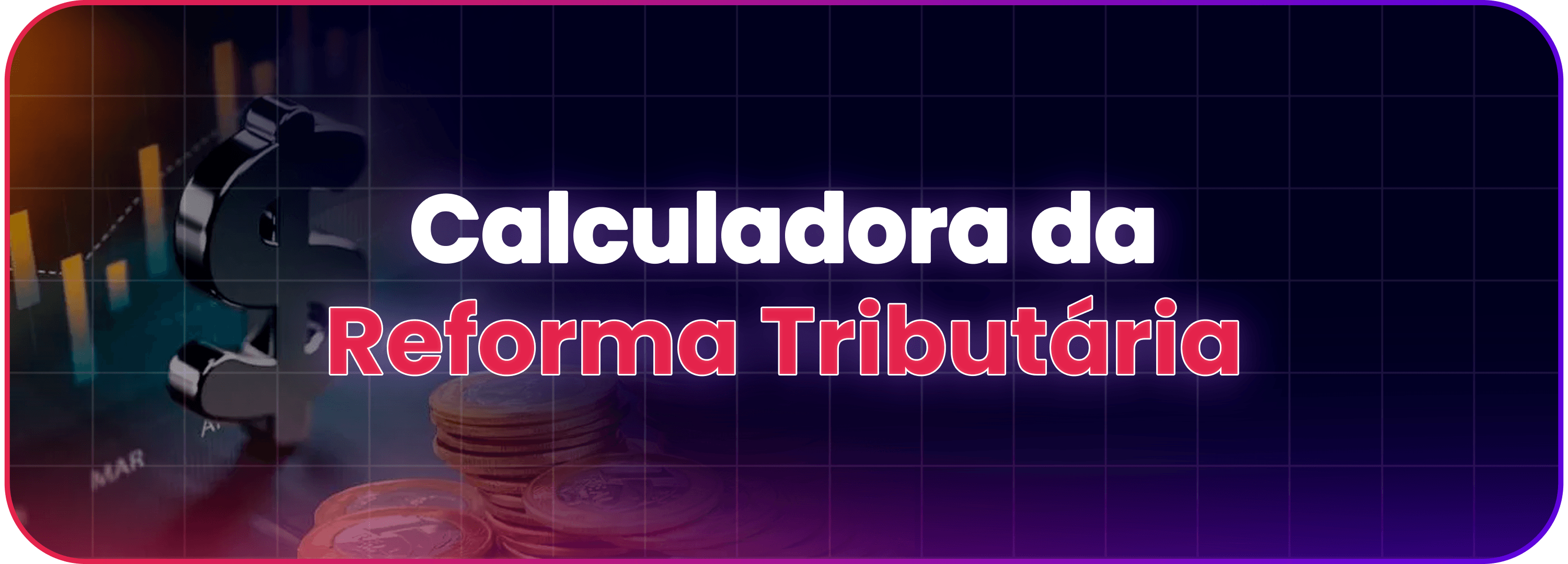 Calculadora da Reforma Tributária