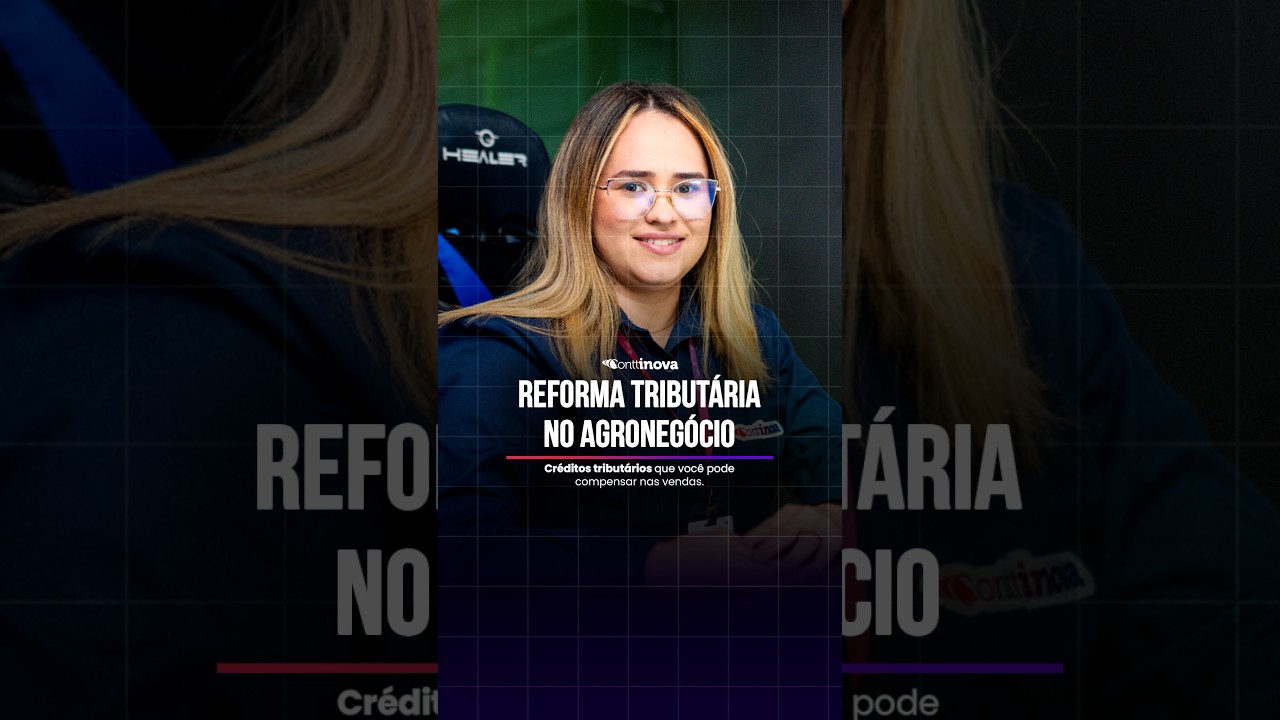 COMO A REFORMA TRIBUTÁRIA VAI AFETAR O AGRO