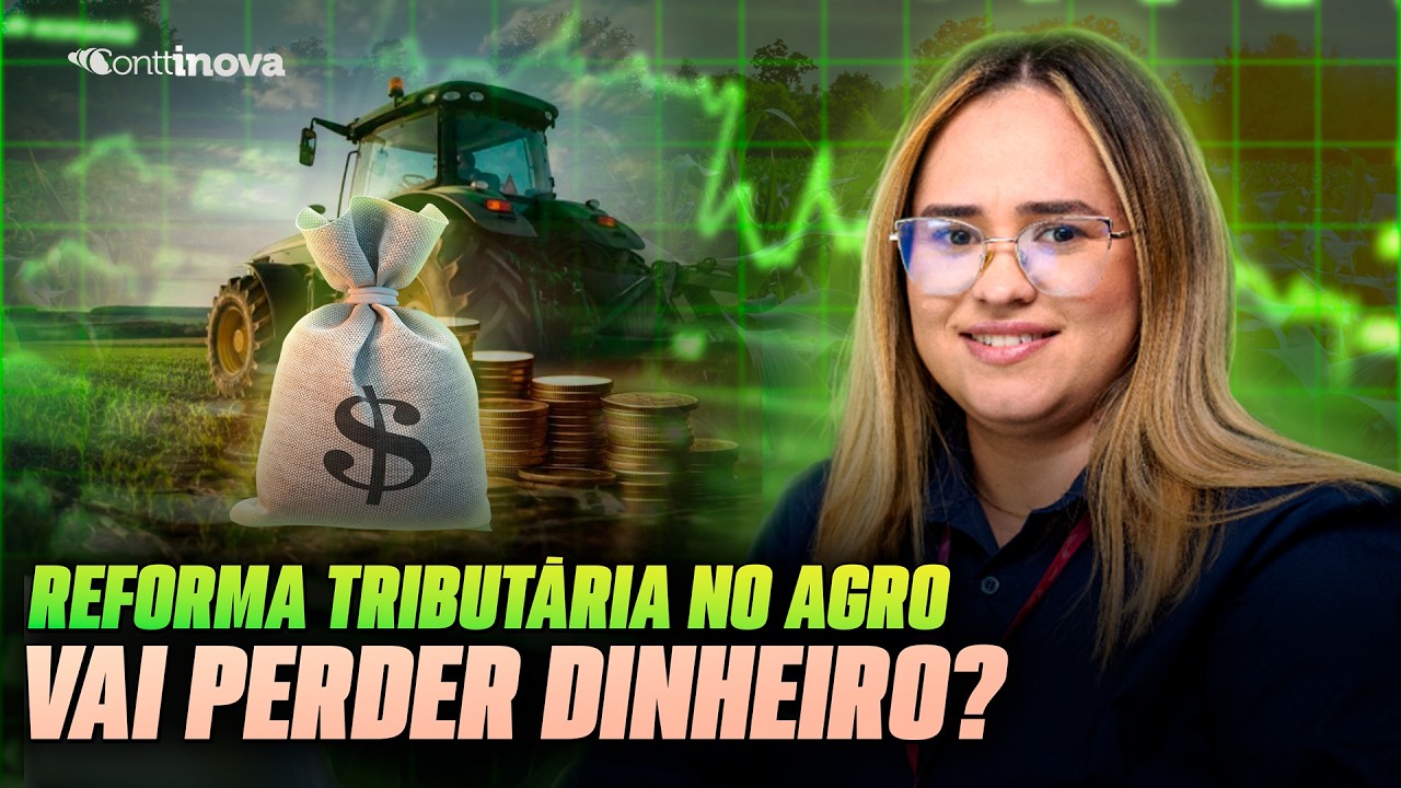 REFORMA TRIBUTÁRIA NO AGRO: O PREÇO DA PRODUÇÃO PODE FICAR MAIS CARO!